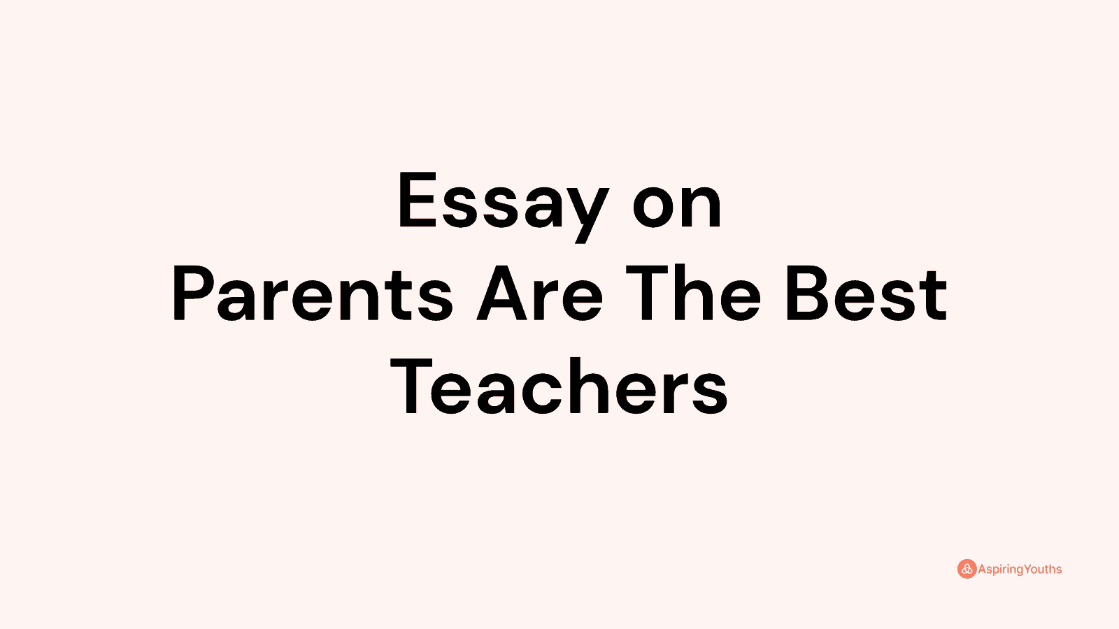 are parents best teachers toefl essay