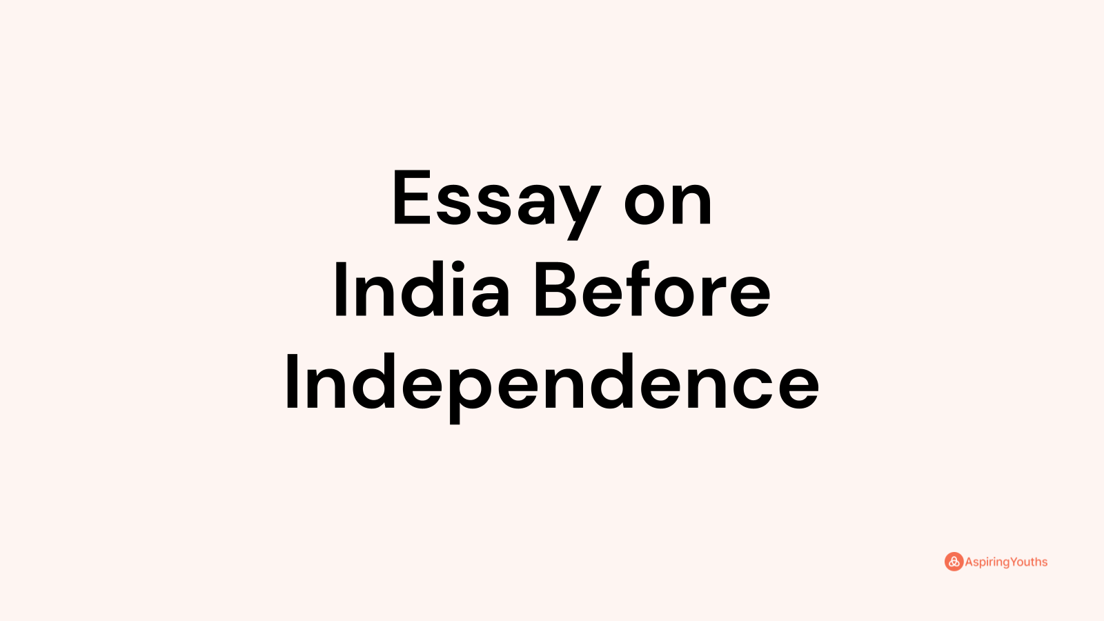 essay on india before independence