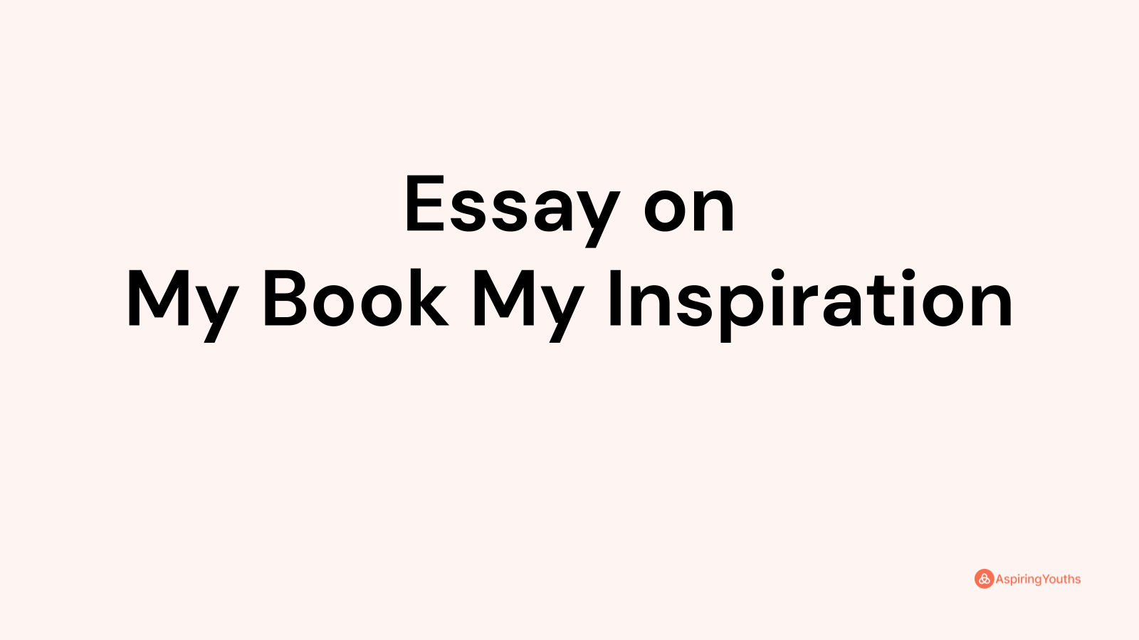 write an essay on my book my inspiration