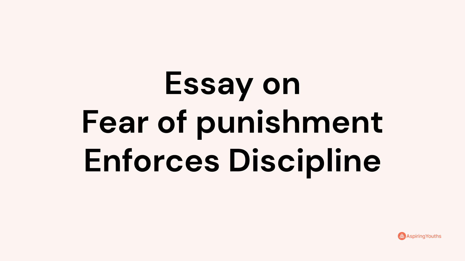 fear of punishment enforces discipline argumentative essay