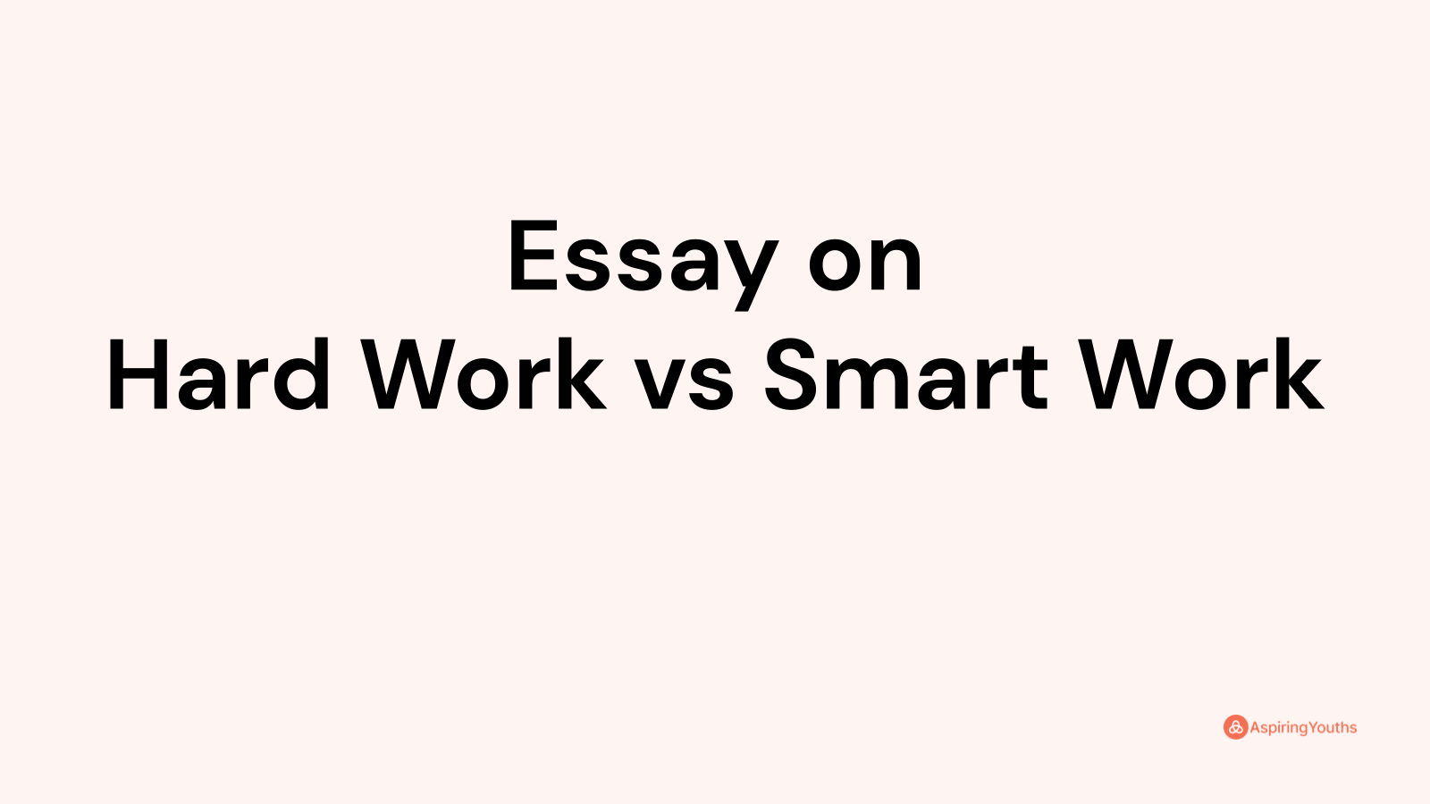 hard work vs smart work essay 150 words