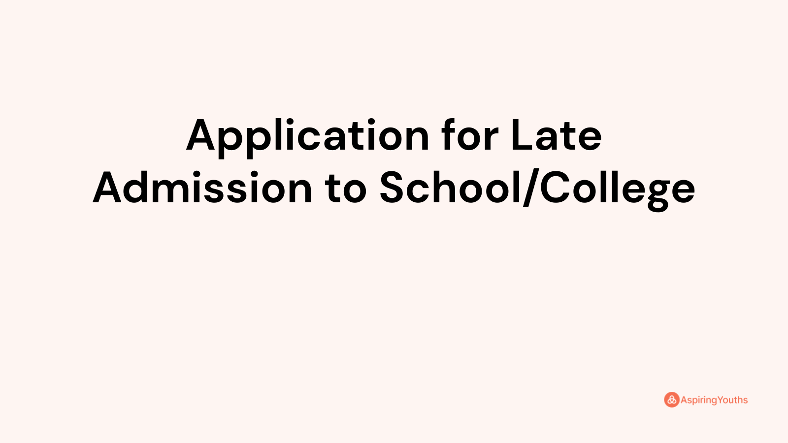 Application for Late Admission to School/College (with Samples & PDFs)