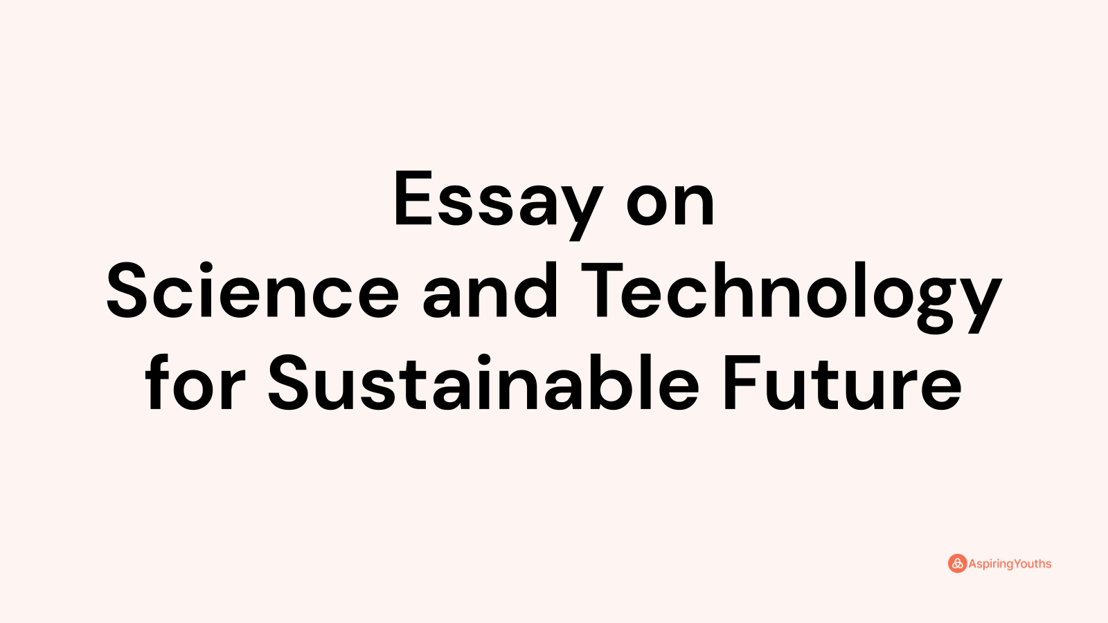science and technology for sustainable future essay writing
