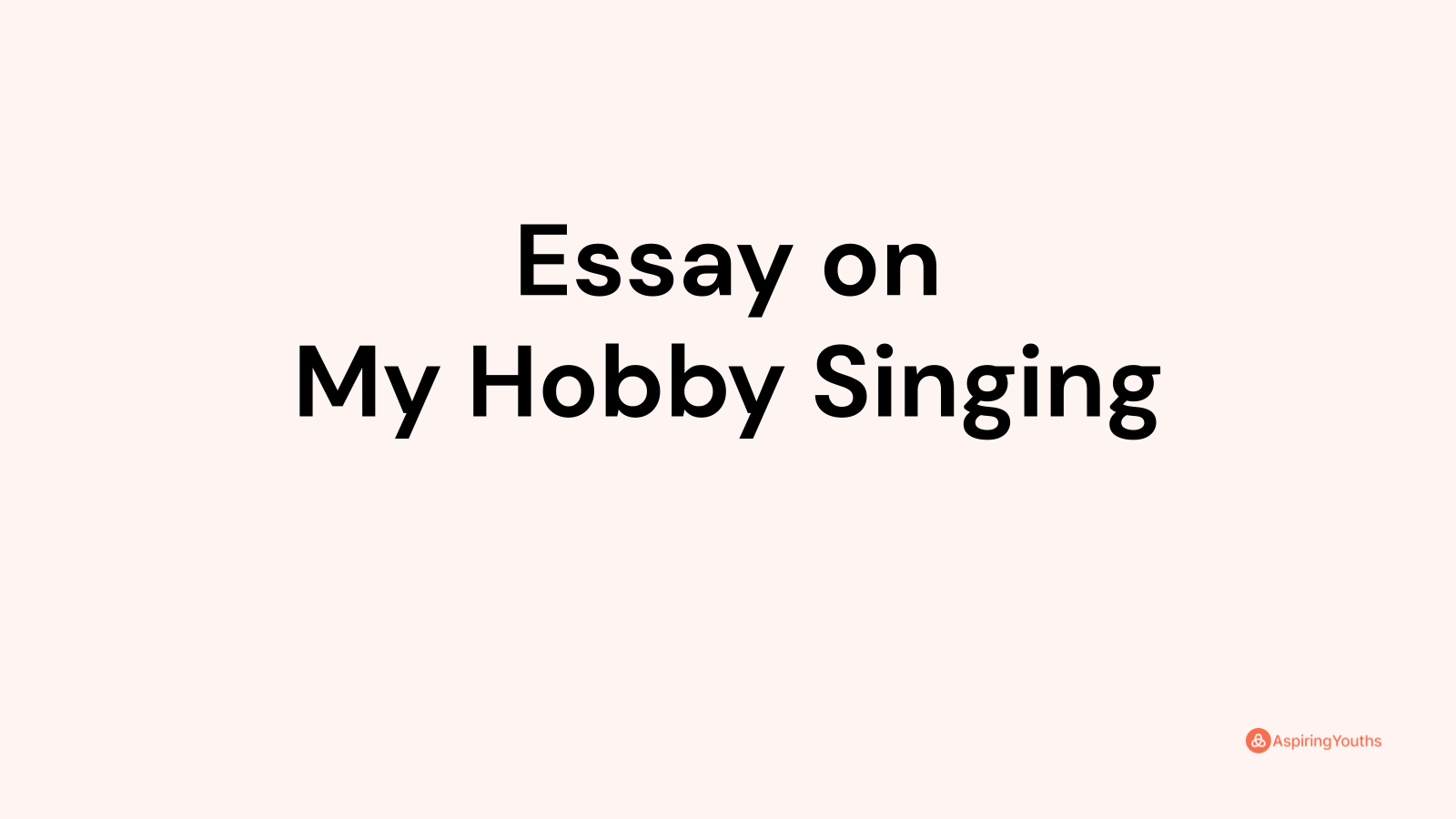 my hobby singing essay 100 words