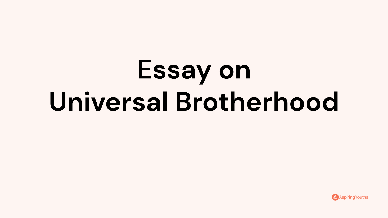 universal brotherhood essay 100 words