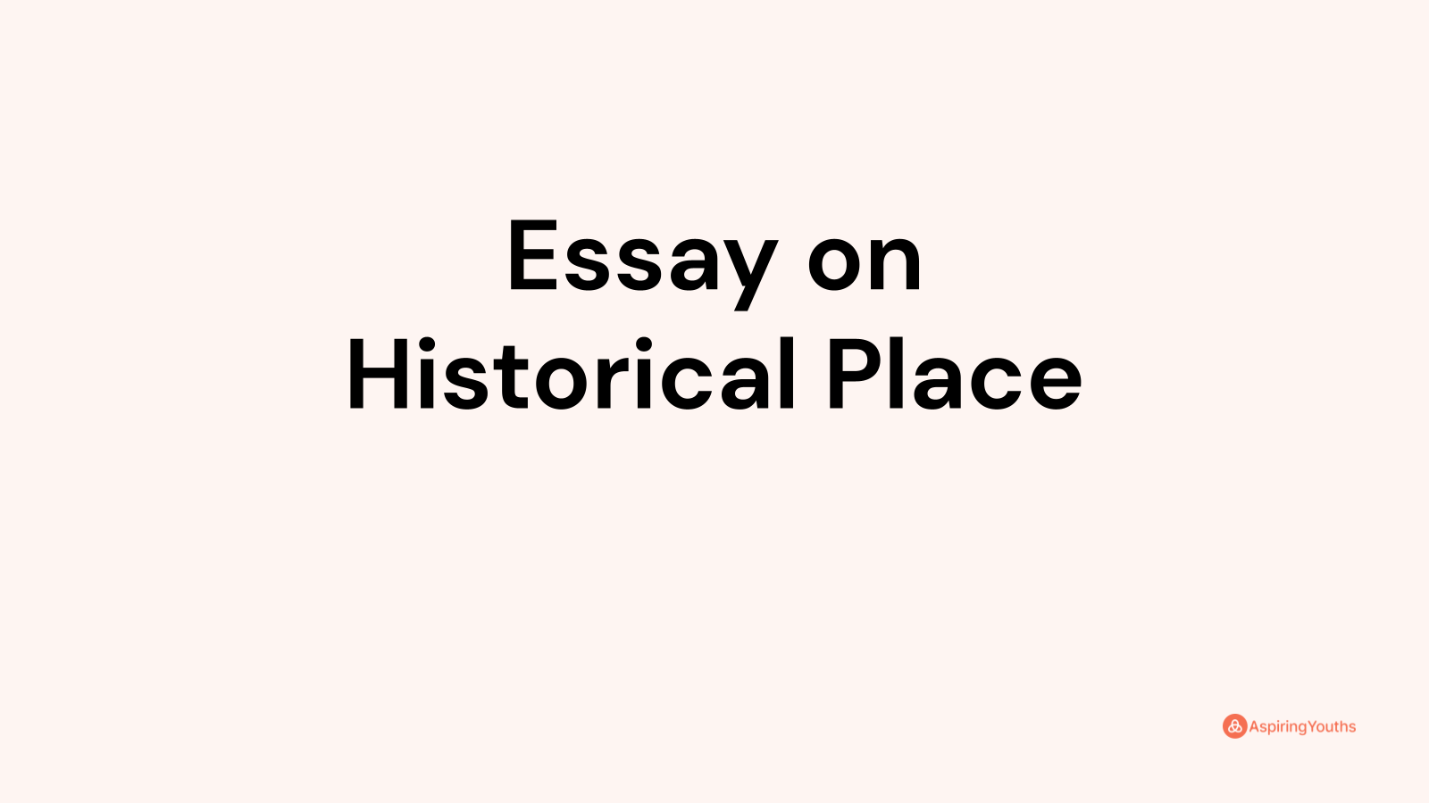 any historical place essay