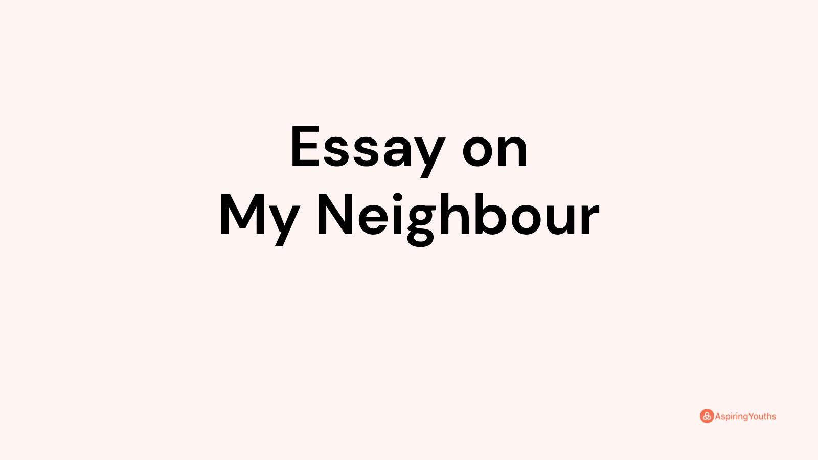 my neighbour essay for class 10