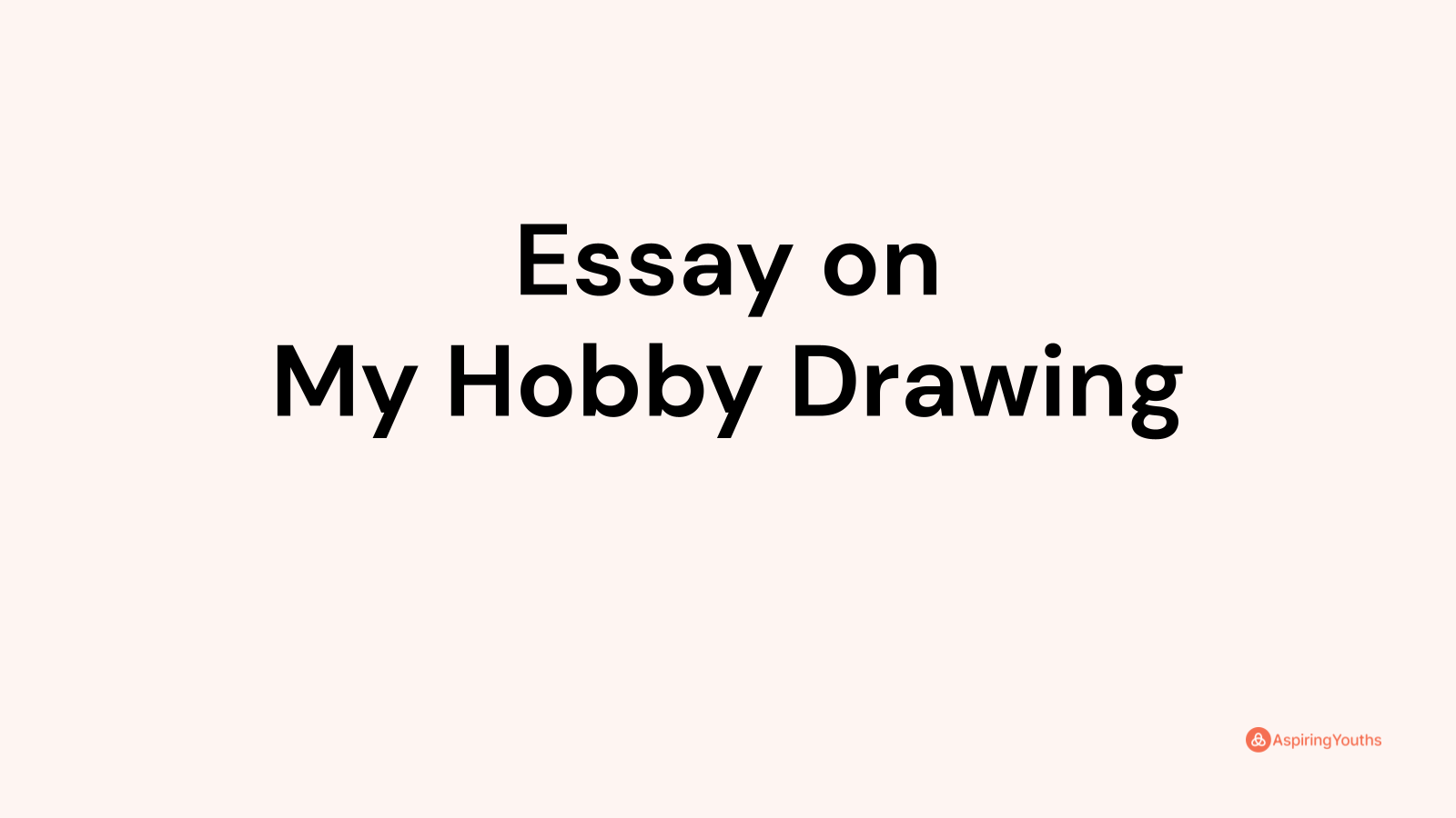 Essay On My Hobby Drawing   JrYGT5x 