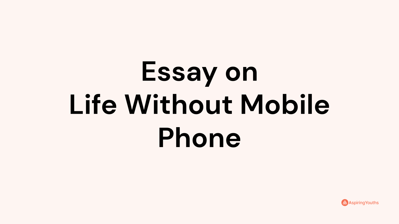 life without cell phones essay