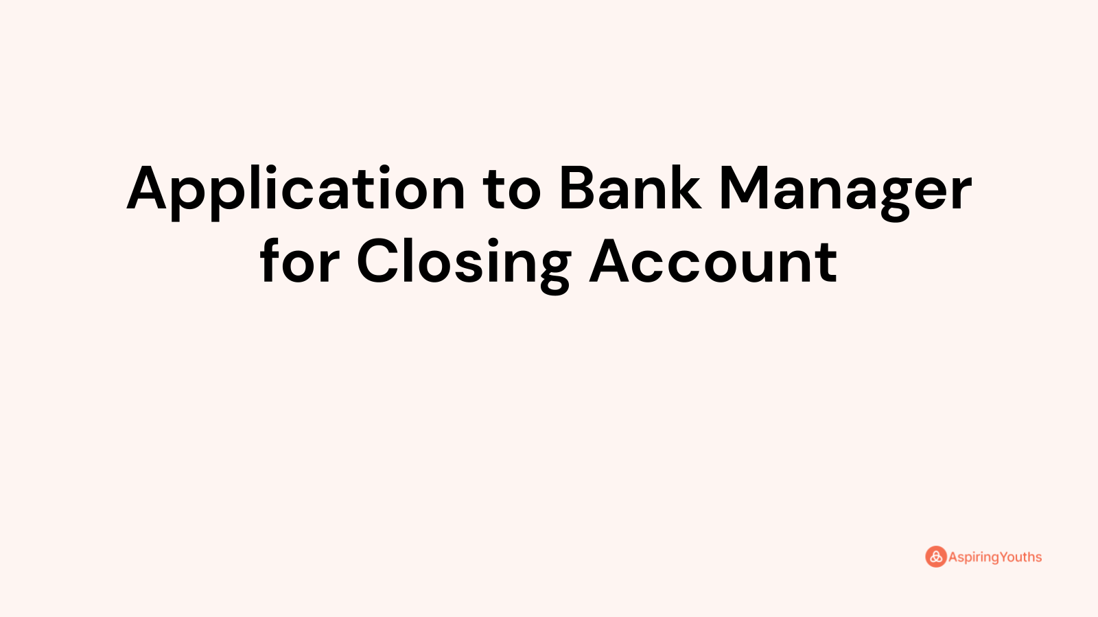 application-to-bank-manager-for-closing-account-with-samples-pdfs