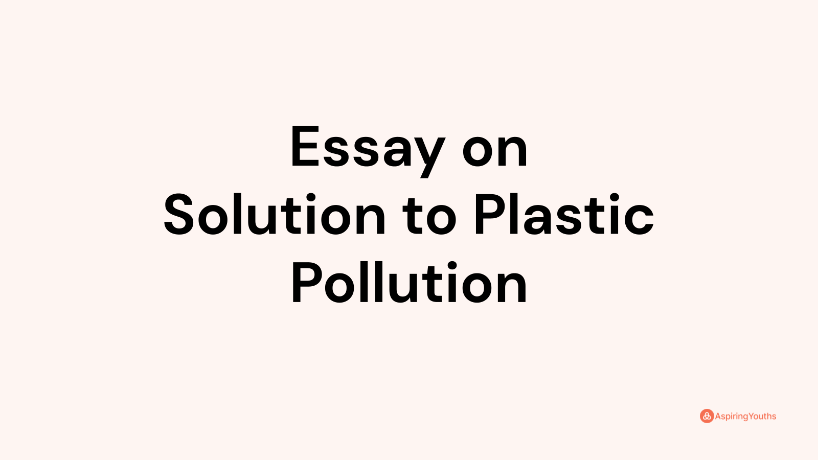 solution for plastic pollution essay