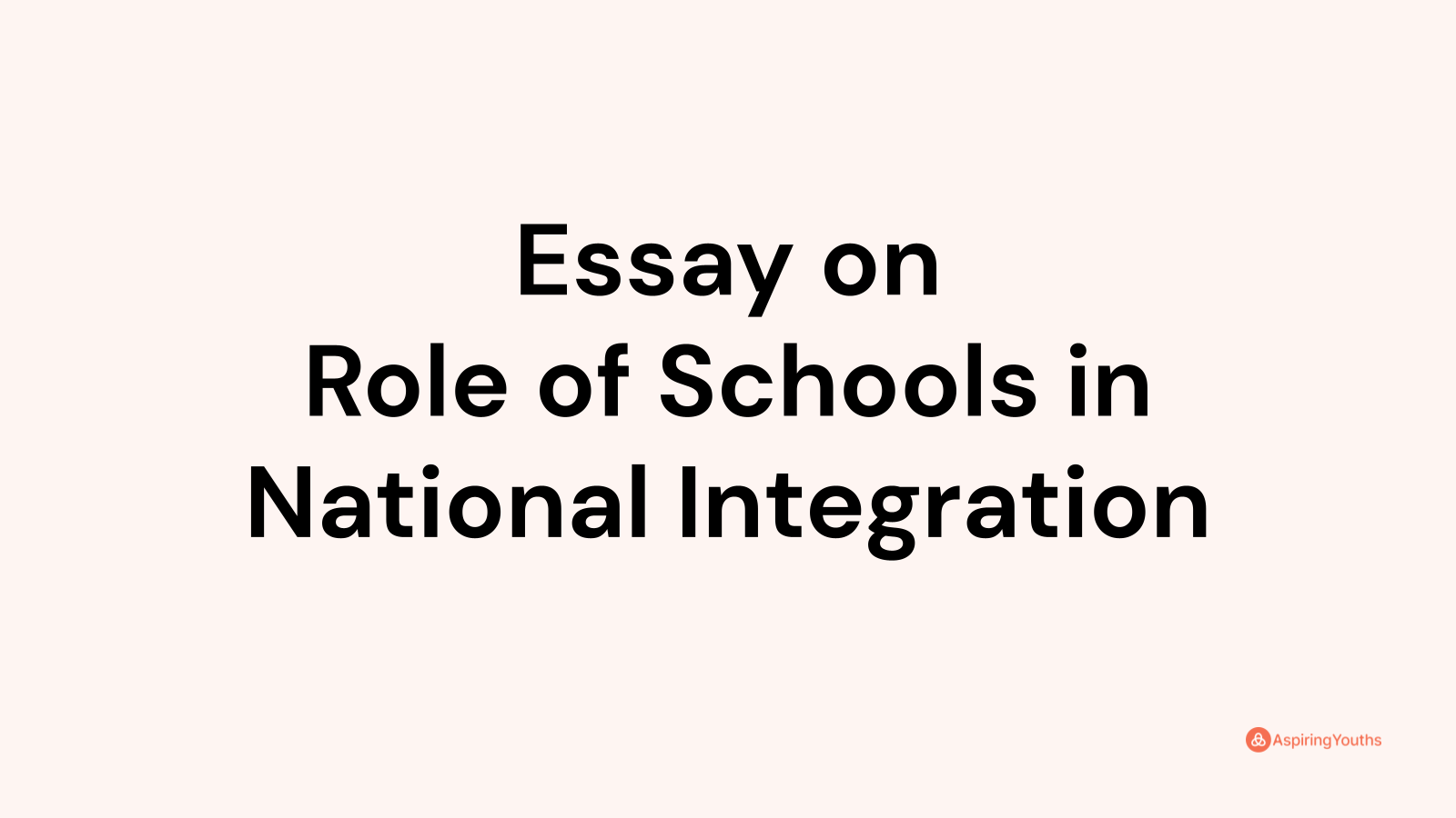 essay-on-role-of-schools-in-national-integration