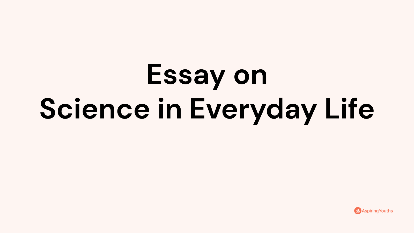 science in everyday life essay introduction