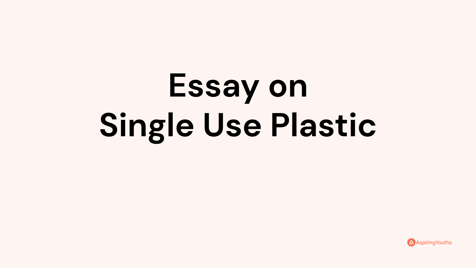 single use plastic essay 100 words