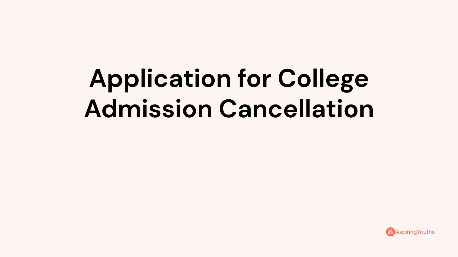 Application For College Admission Cancellation (with Samples & PDFs)