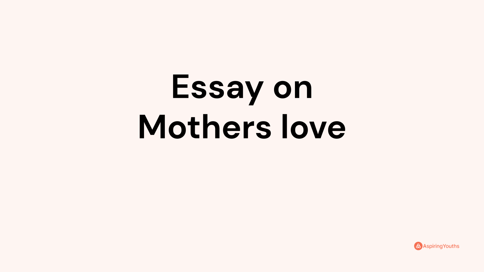 essay the mothers love