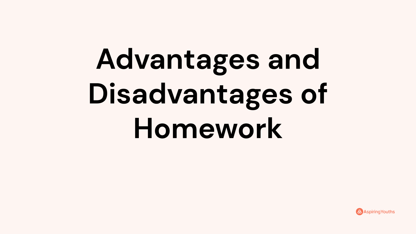 what are the advantages and disadvantages of the homework