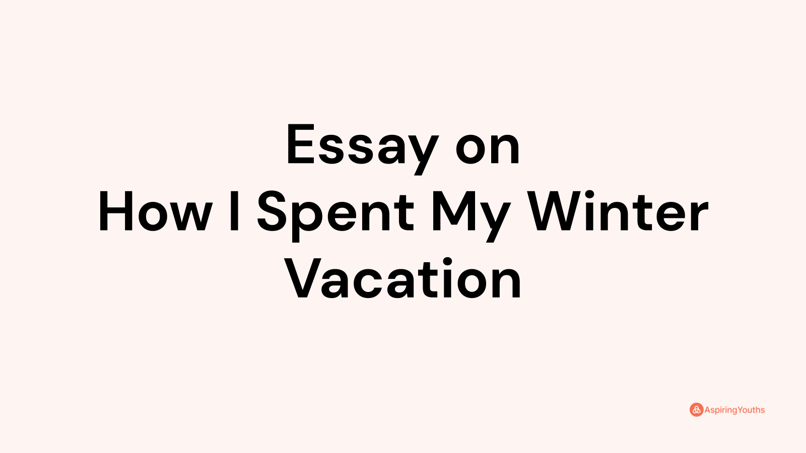 how i spent my winter vacation essay for class 1