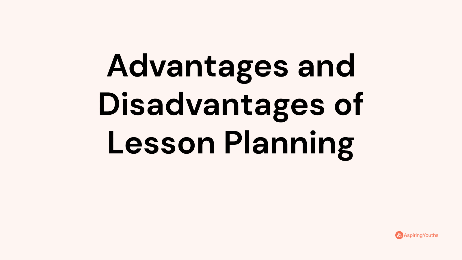 Advantages and disadvantages of Lesson Planning