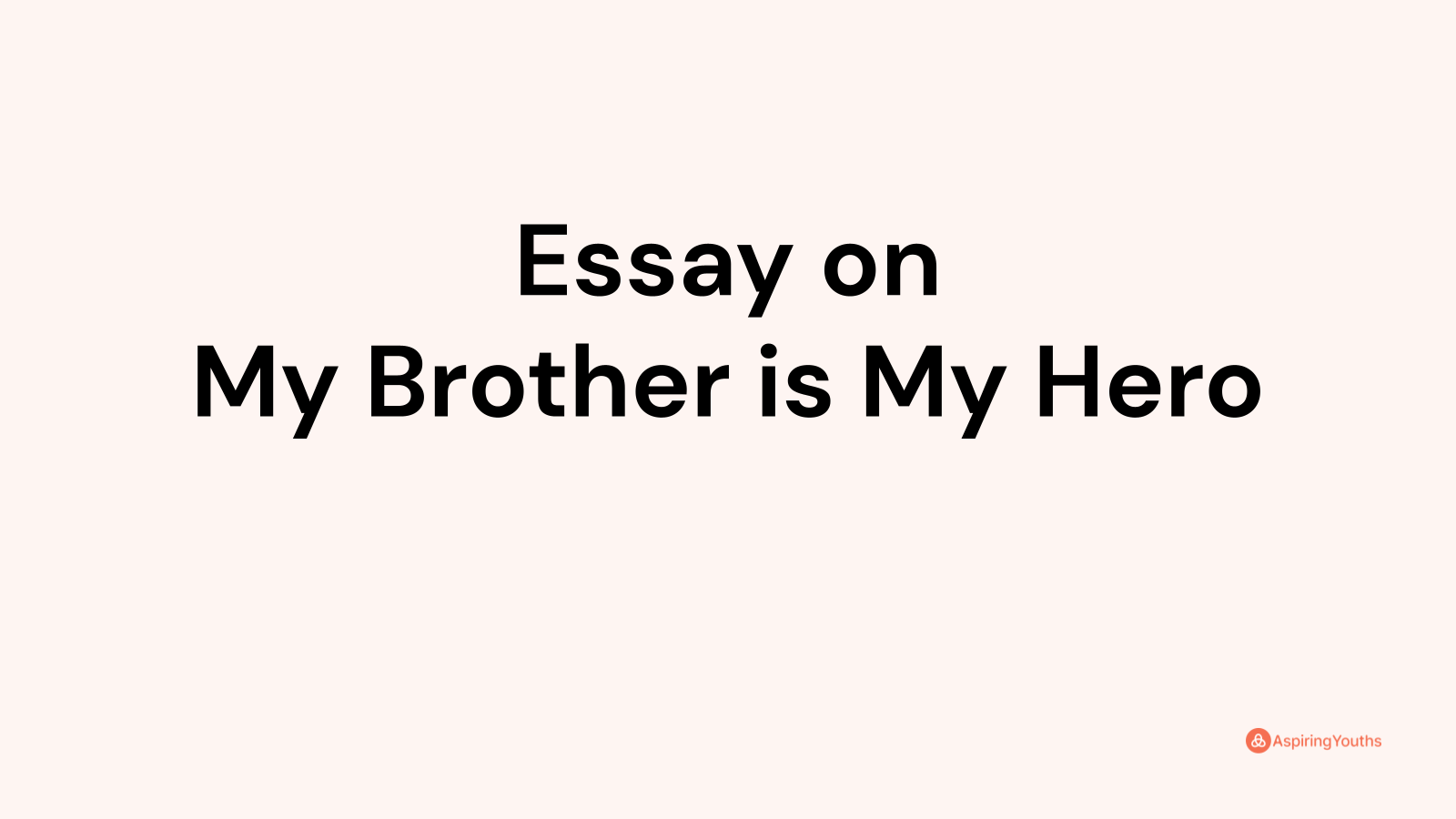 my hero is my brother essay