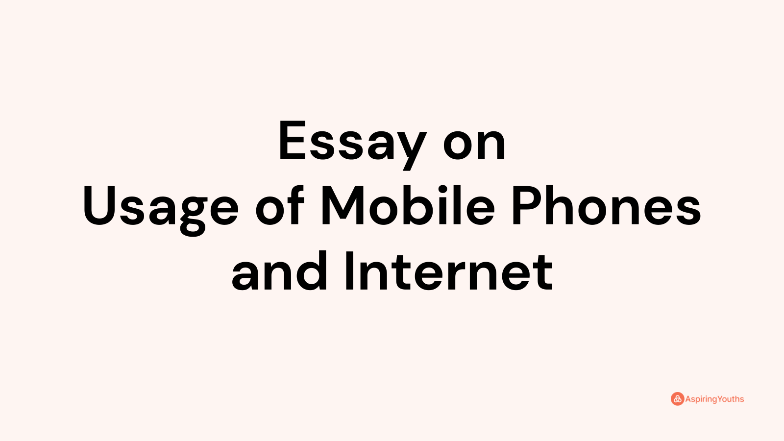 usage of mobile phones internet essay