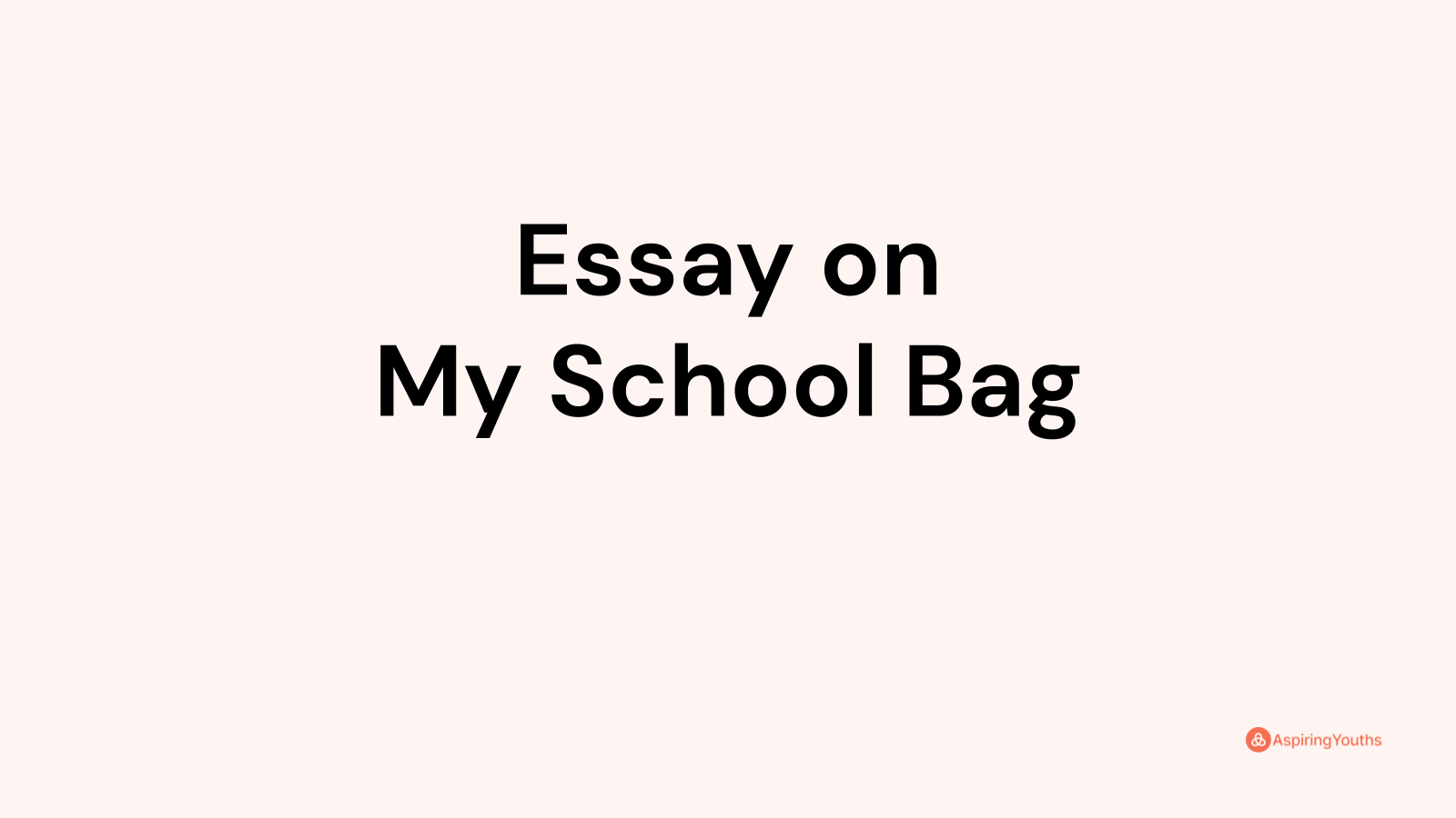 Essay On I Am A School Bag for Students and Children PDF