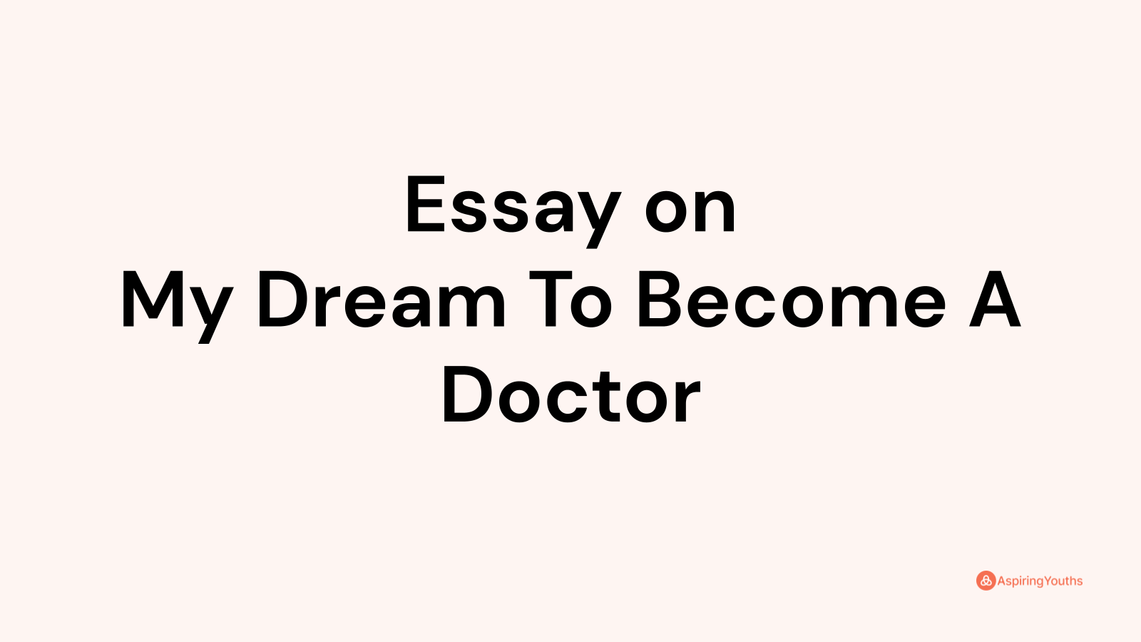 essay on my dream in life to become a doctor