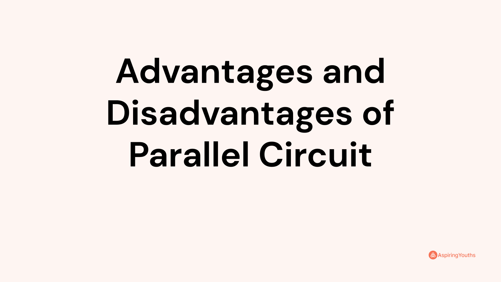 advantages-and-disadvantages-of-parallel-circuit