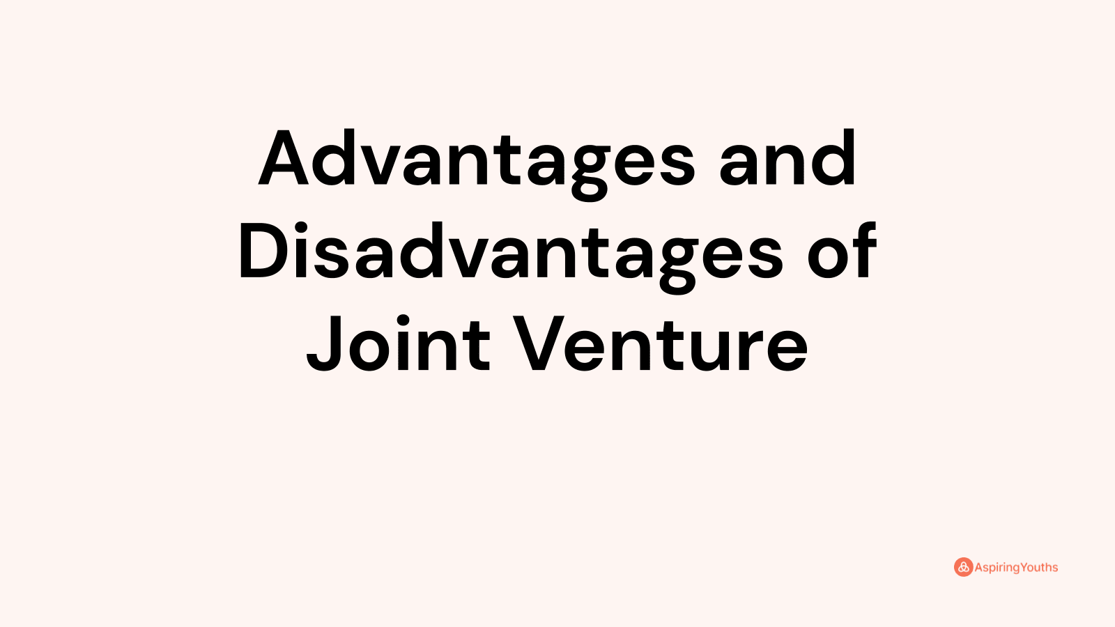 Advantages and disadvantages of Joint Venture