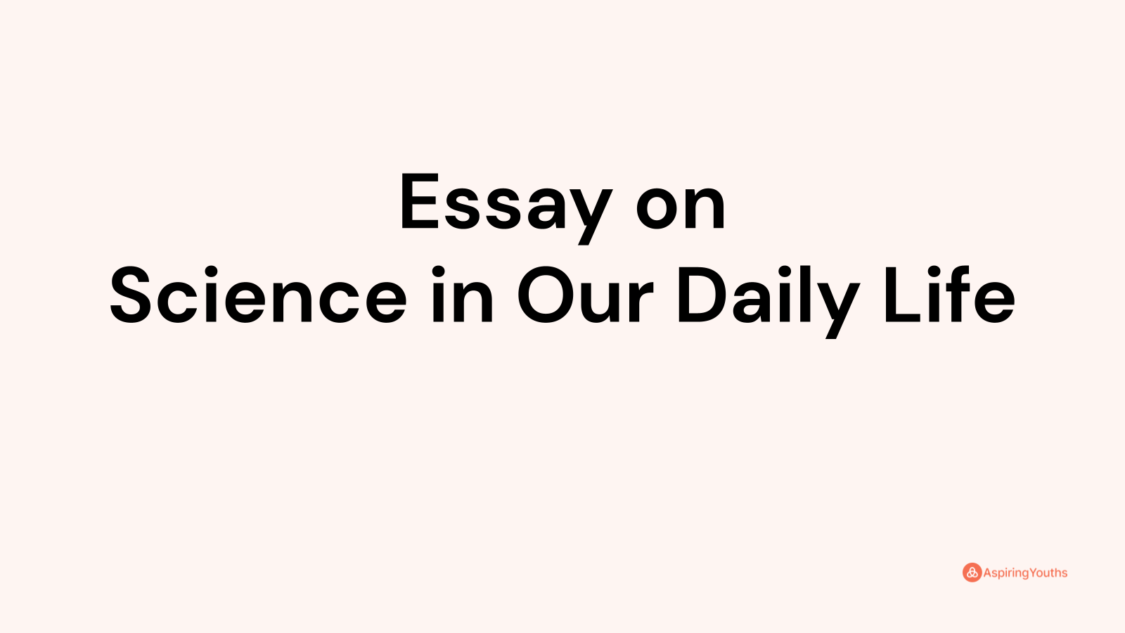 science in our daily life essay in 100 words