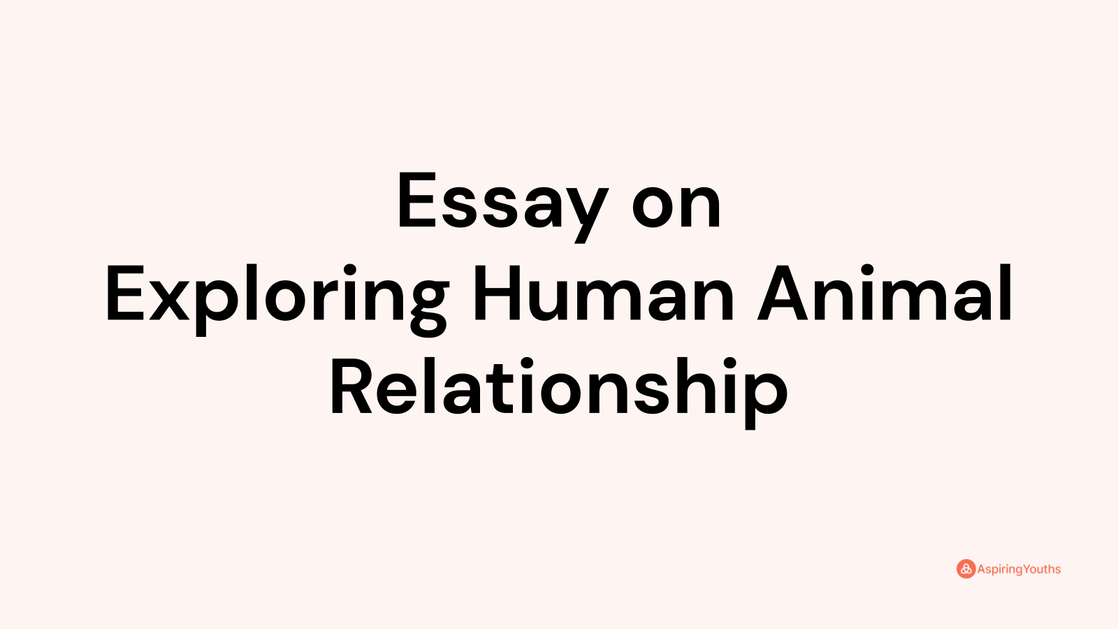 human animal relationship essay in simple english