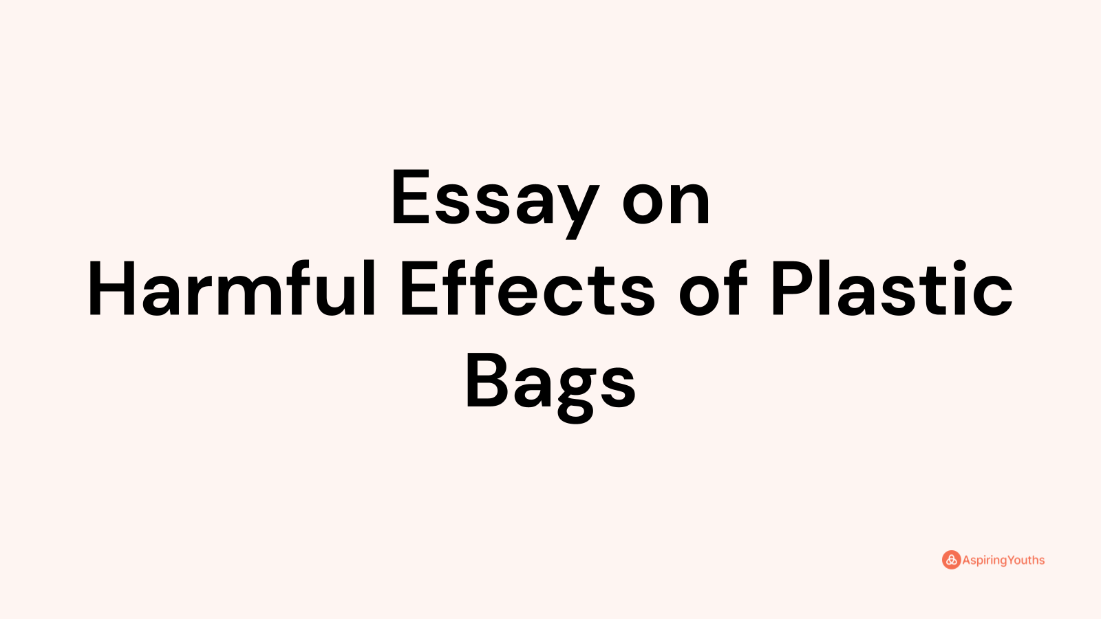 Essay on Harmful Effects of Plastic Bags