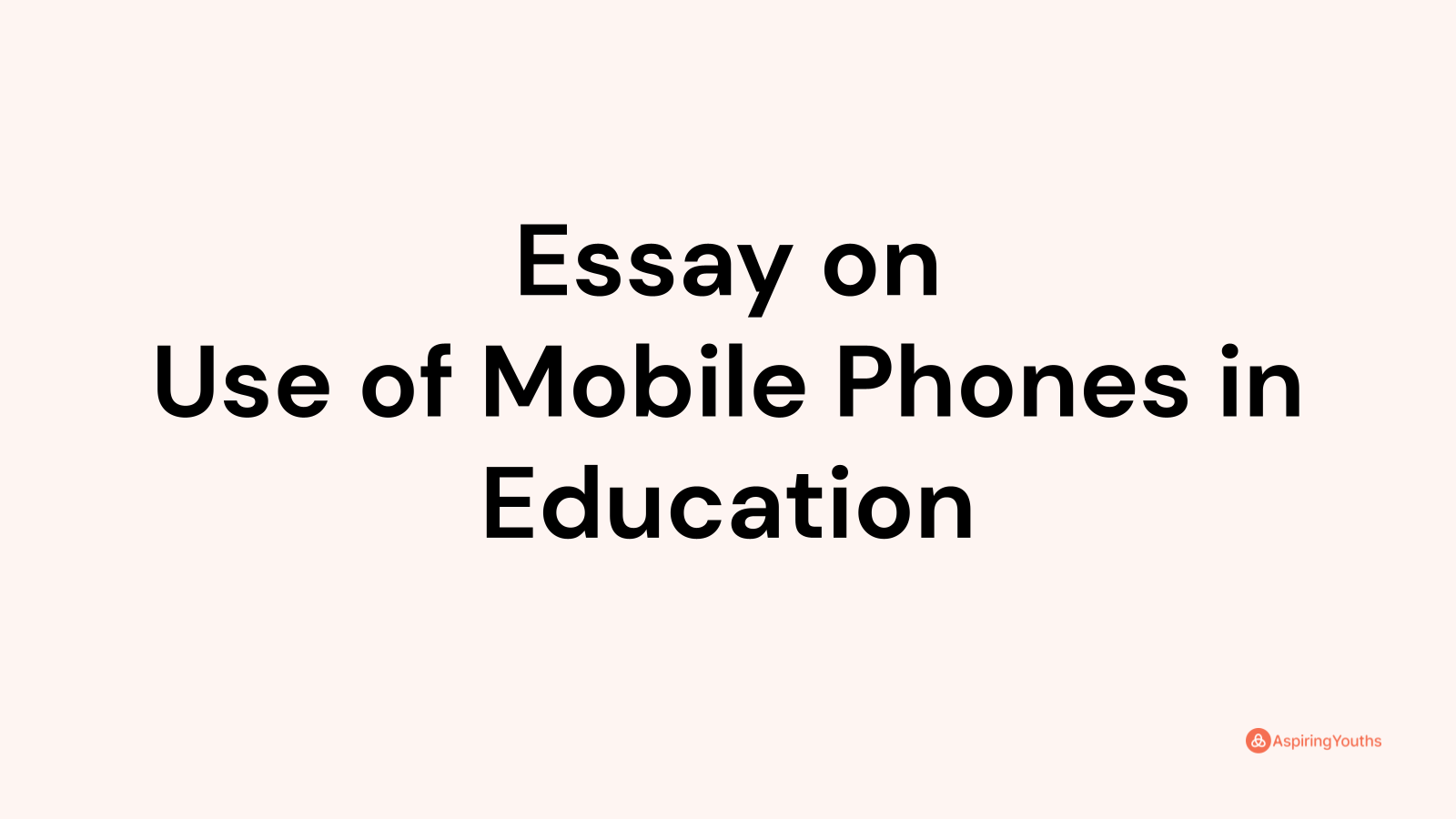 use of mobile phones in education essay