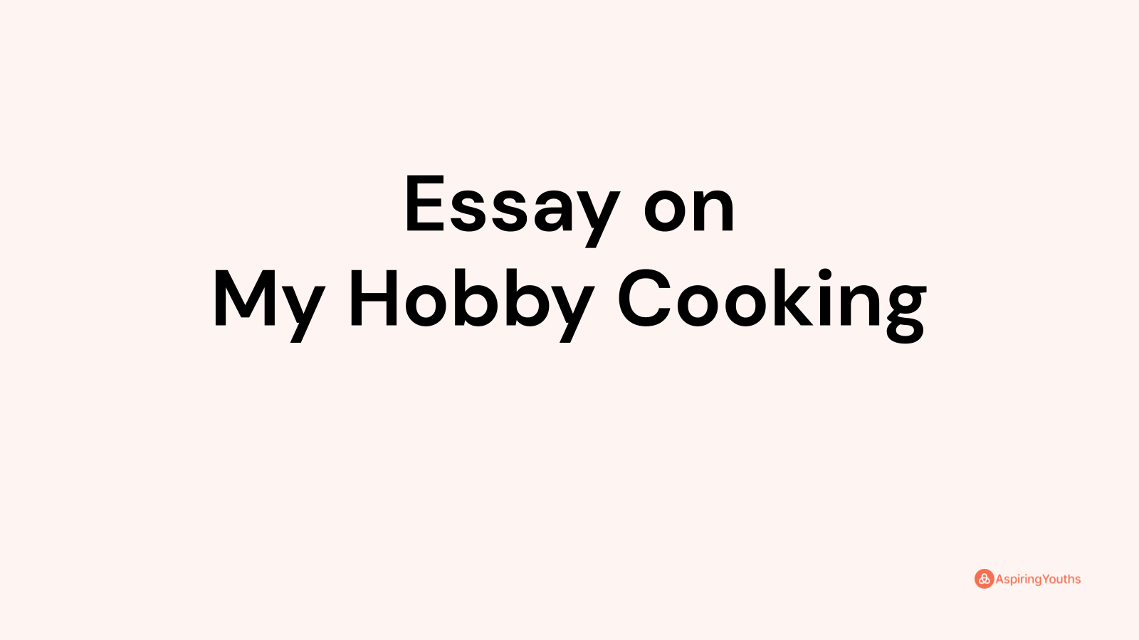 Essay on My Hobby Cooking