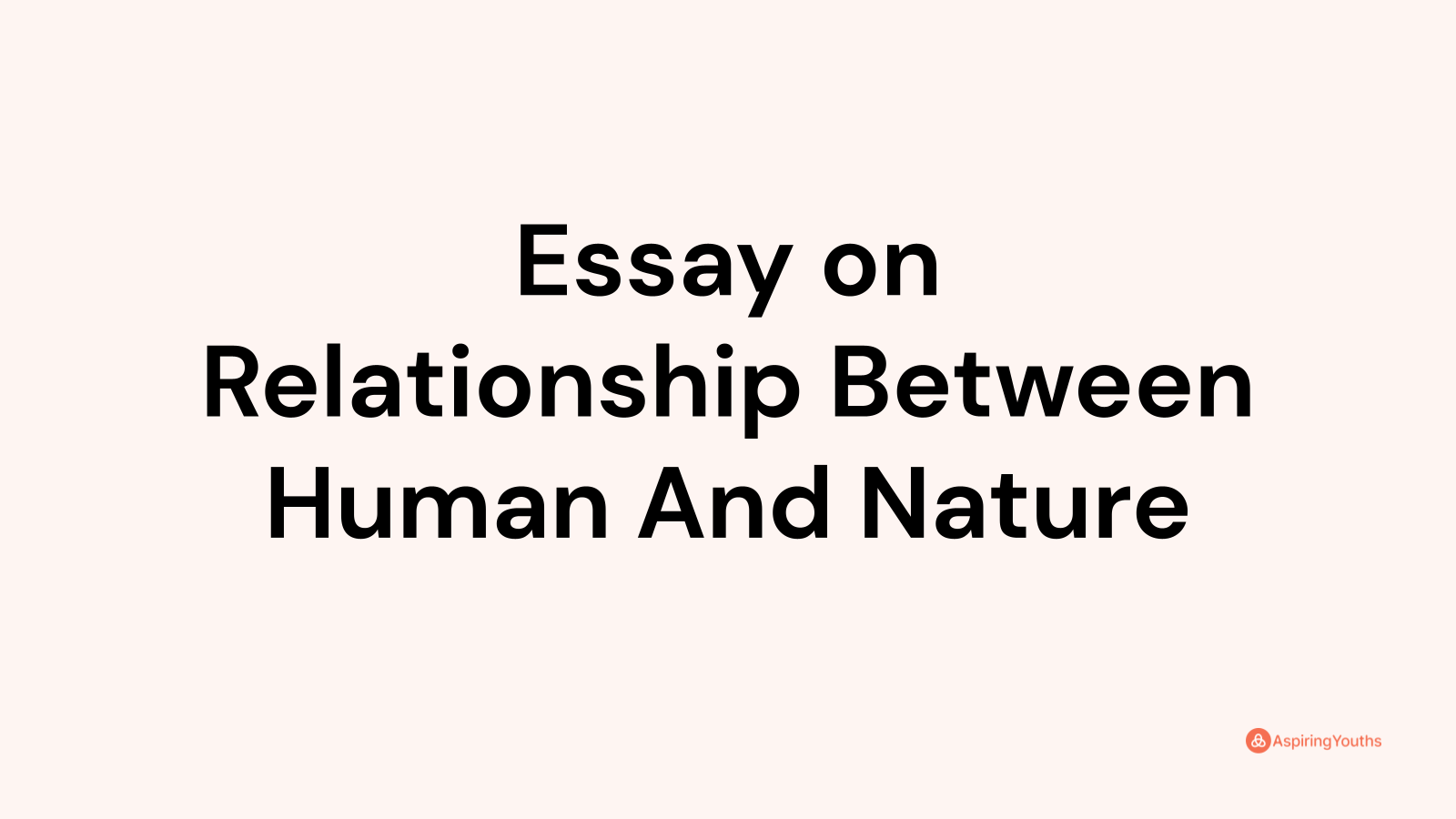 what is the relationship between human and nature essay