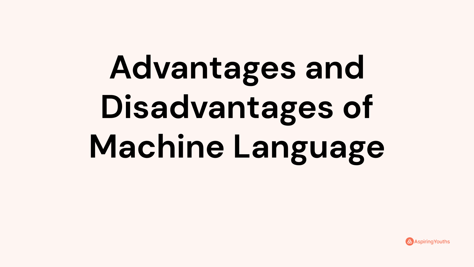 Advantages And Disadvantages Of Machine Language 