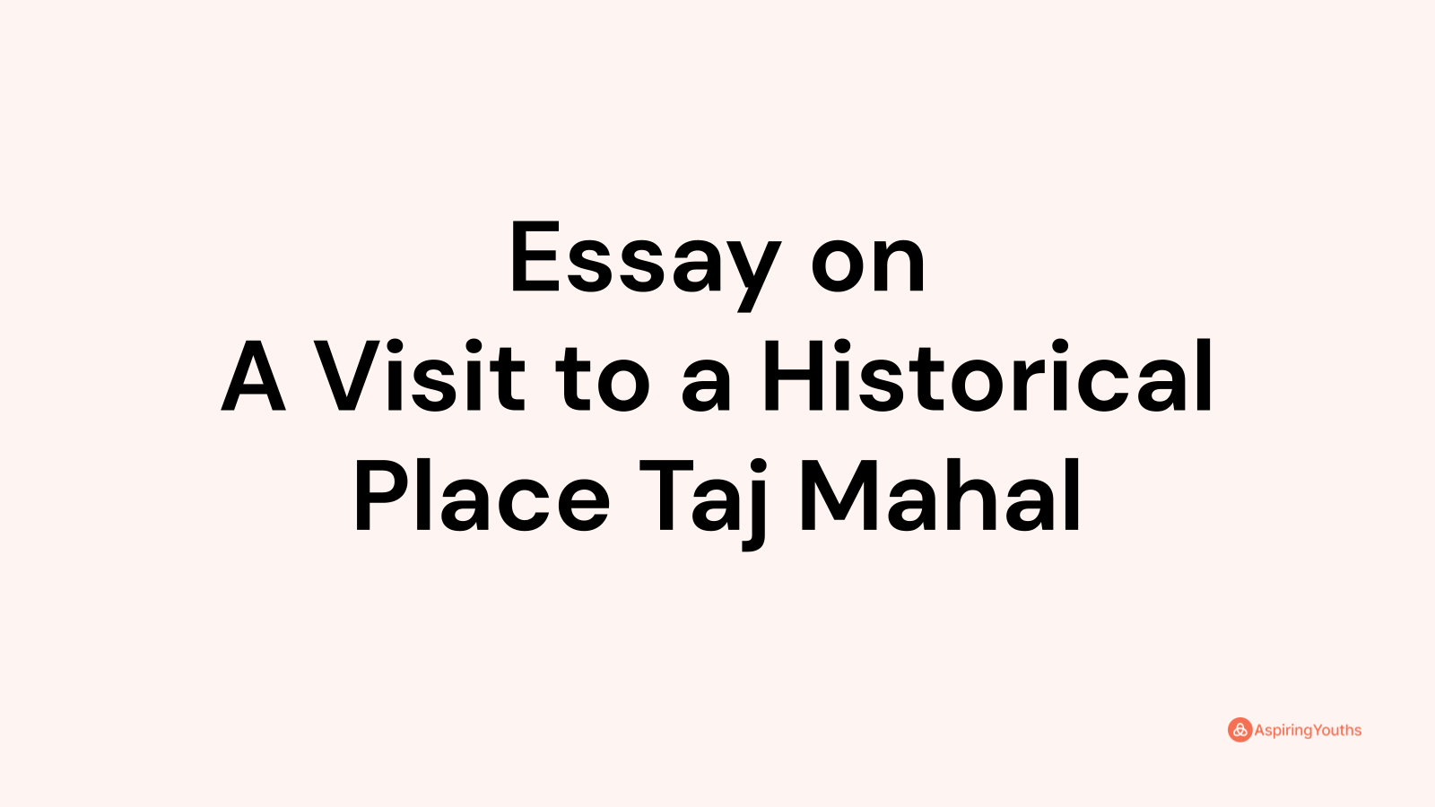 a historical place taj mahal essay