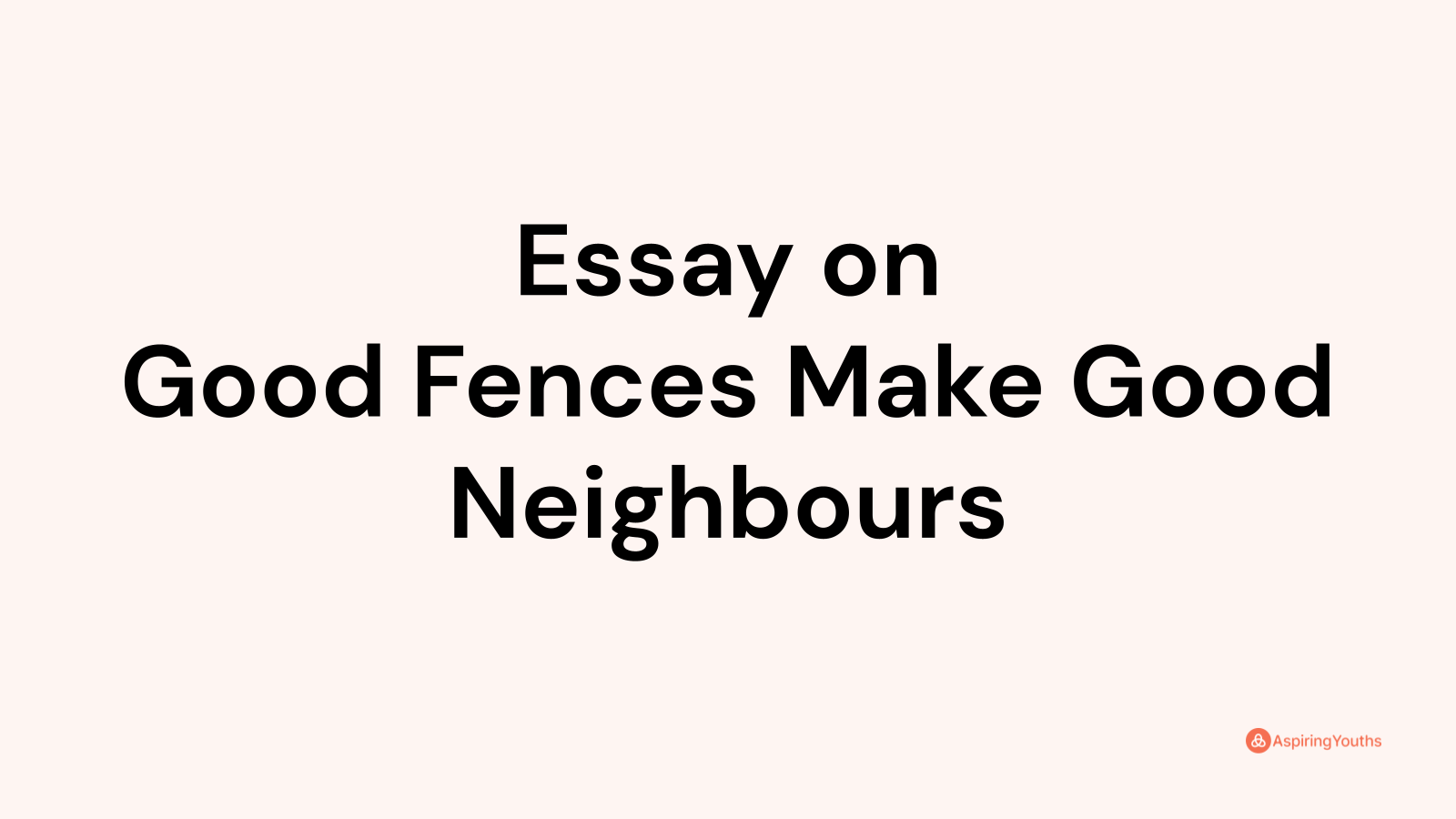 do good fences make good neighbours essay