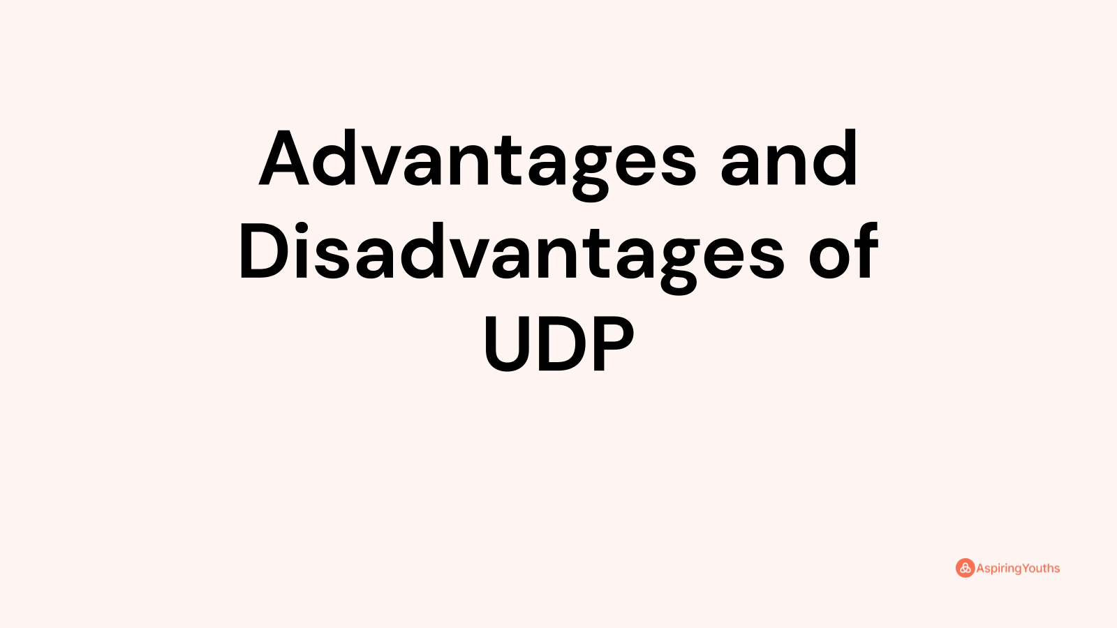 Advantages and disadvantages of UDP