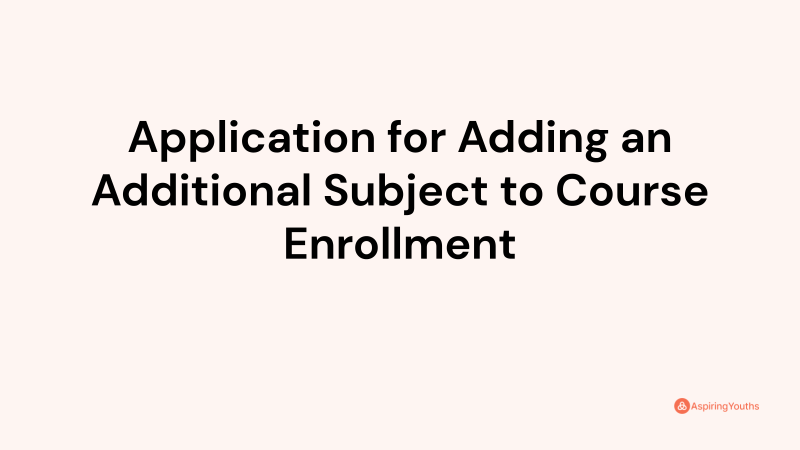 Application for Adding an Additional Subject to Course Enrollment (with ...