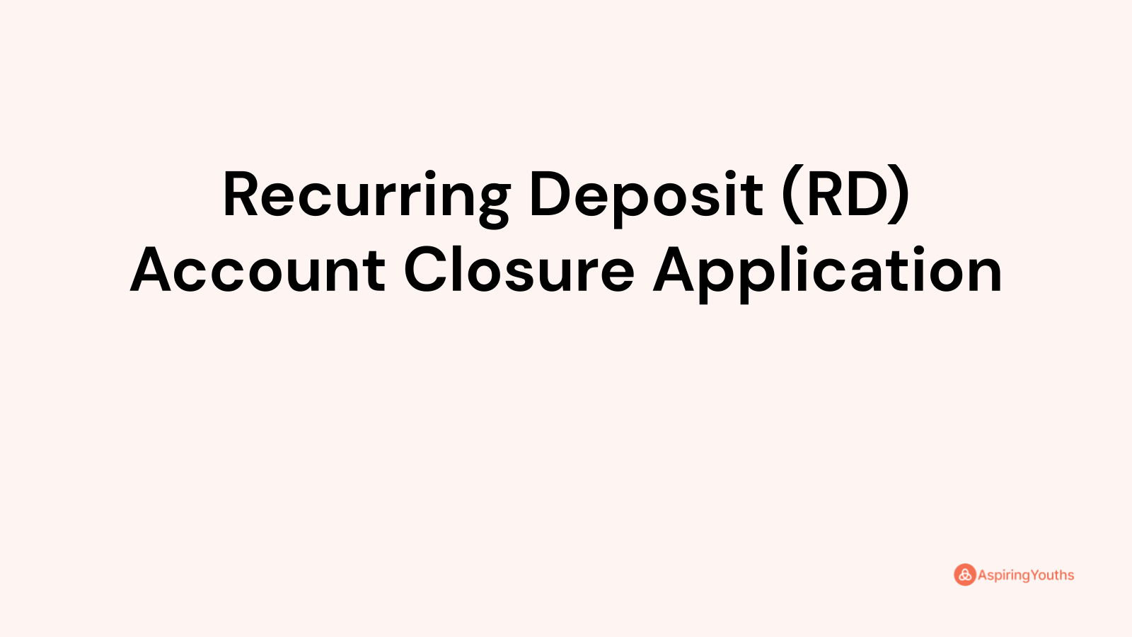 Recurring Deposit (RD) Account Closure Application (with Samples & PDFs)