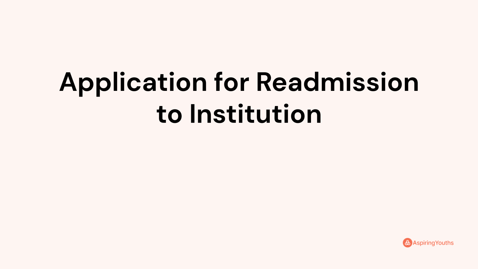 Application for Readmission to Institution (with Samples & PDFs)