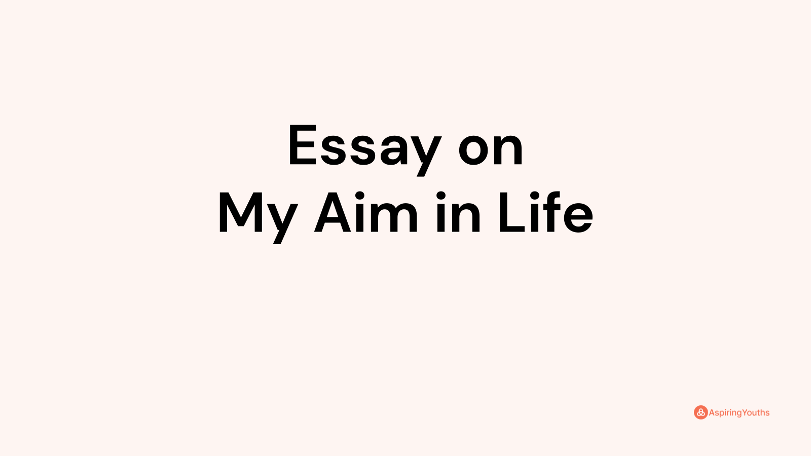 the aim of the essay is to