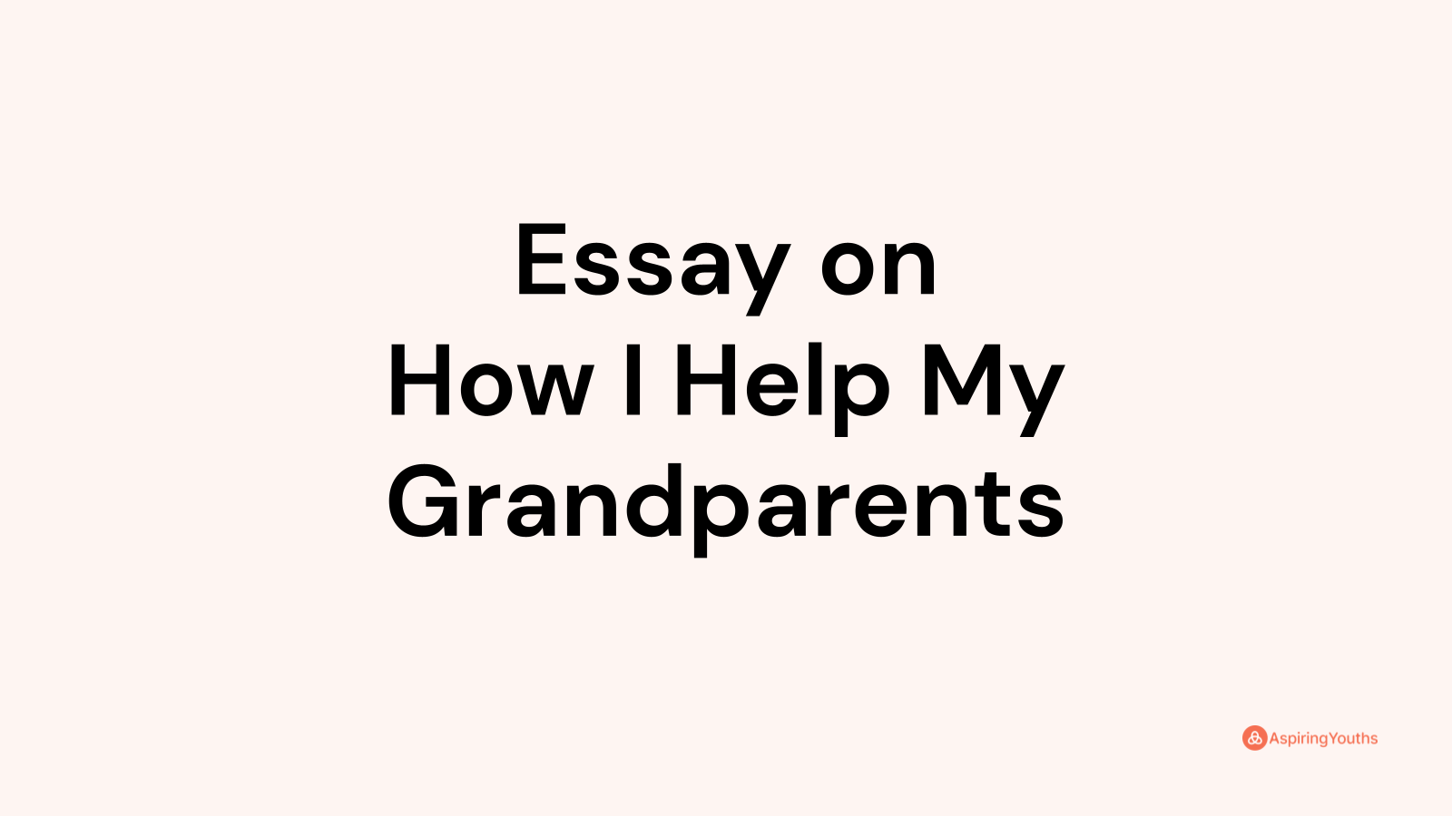 how i treat my grandparents essay