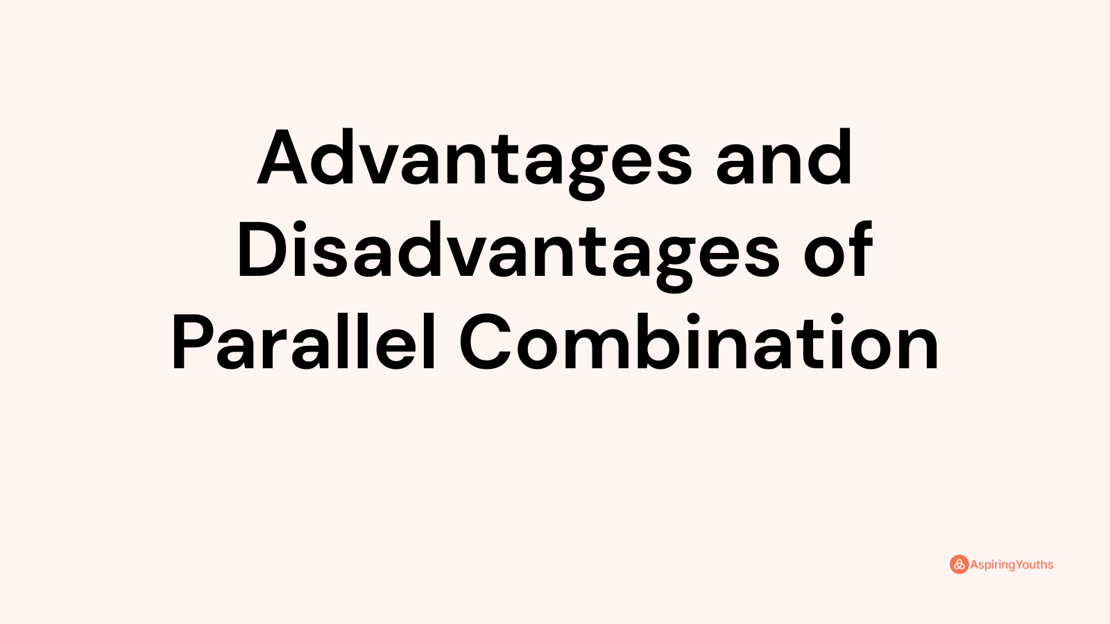 advantages-and-disadvantages-of-parallel-combination