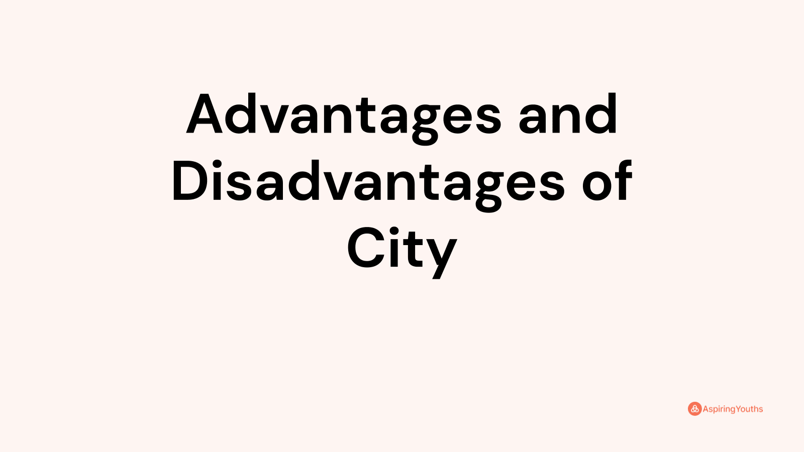 Advantages and disadvantages of City