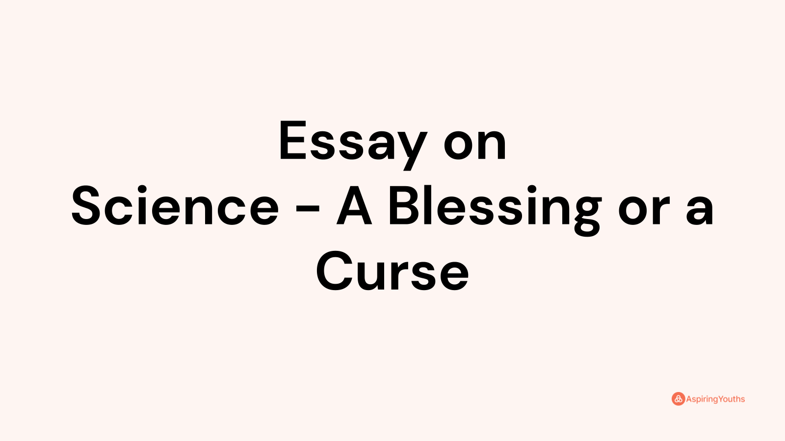 essay about science is a blessing or curse