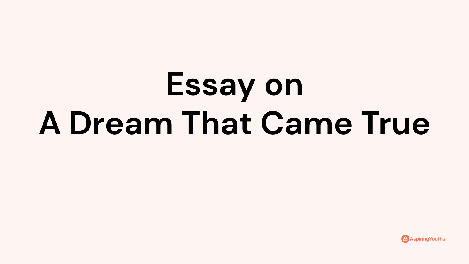 Essay On A Dream That Came True