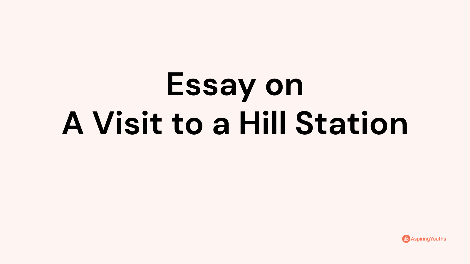 essay-on-a-visit-to-a-hill-station