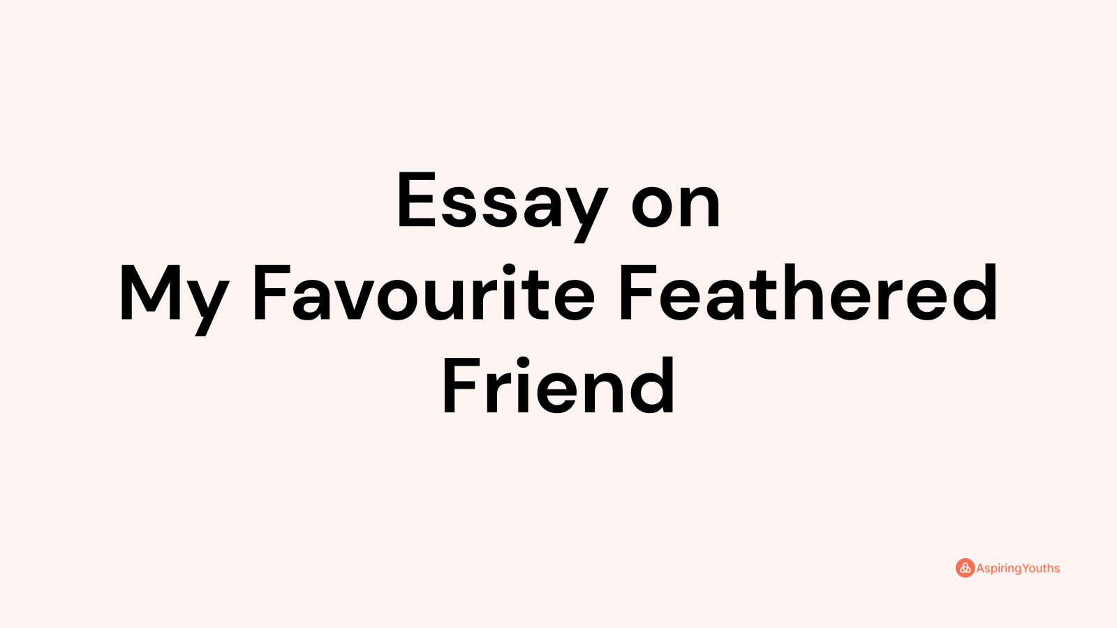 my favourite feathered friend essay std 10